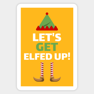 LET'S GET ELFED UP! Sticker